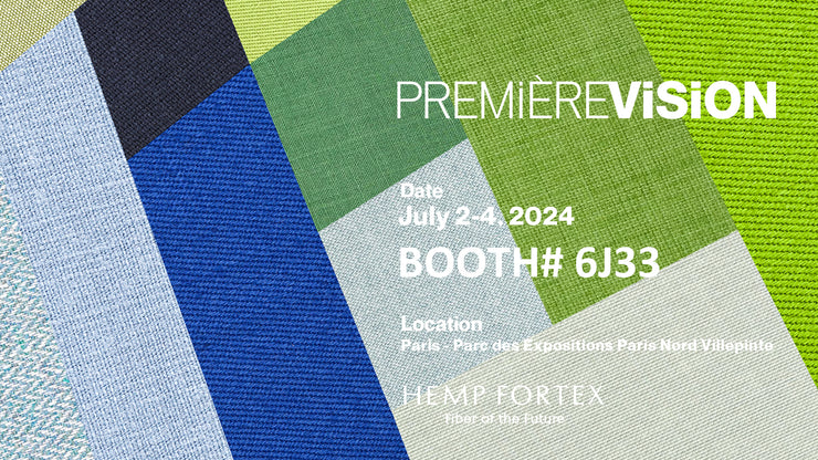 Hemp Fortex is excited to announce its participation in Première Vision. Join us to explore our latest collections of innovative and sustainable hemp textiles. Discover how we're leading the way in eco-friendly fashion with our premium quality fabrics. Don't miss this opportunity to see our new products and meet our team of experts. Visit our booth at Première Vision for an in-depth look at the future of sustainable textiles.